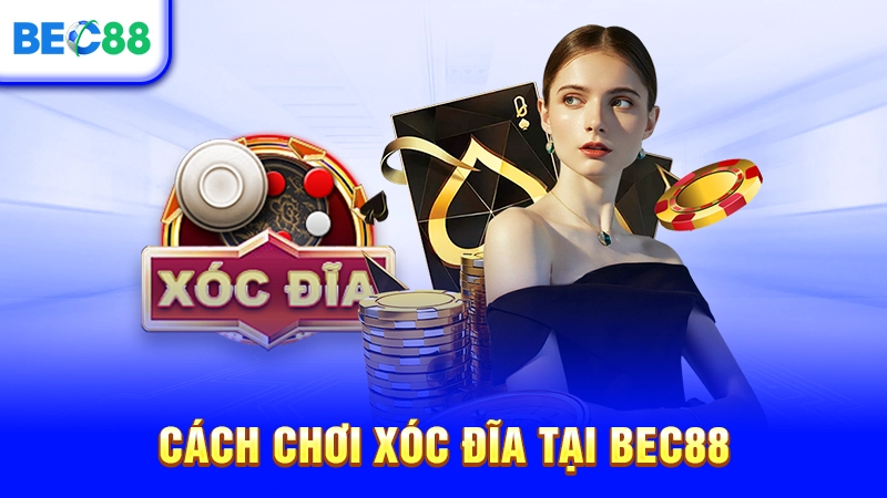 Cách chơi xóc đĩa tại BEC88