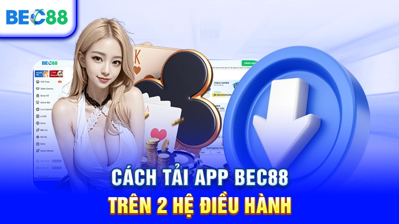 Cách tải app BEC88 trên 2 hệ điều hành