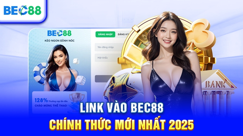 Link vào BEC88 chính thức mới nhất 2025