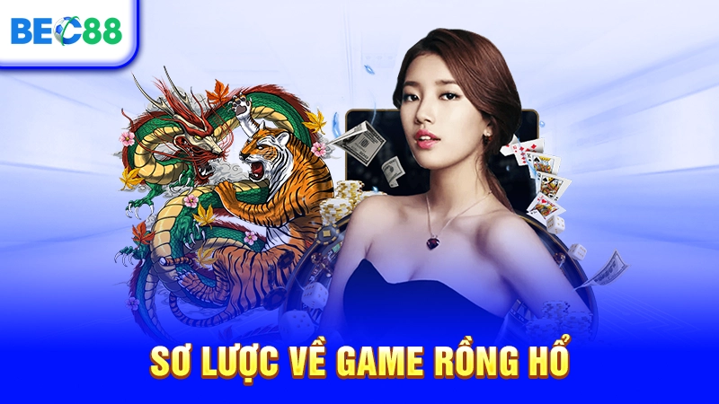 Sơ lược về game Rồng Hổ