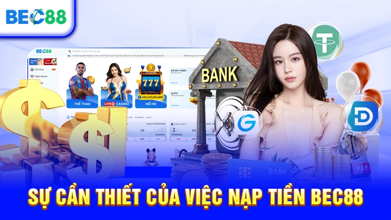 Sự cần thiết của việc nạp tiền BEC88