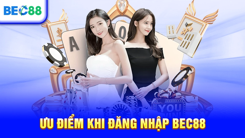 Nhận được gì khi đăng nhập BEC88