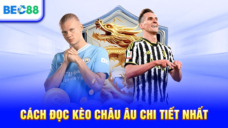 Cách đọc kèo Châu Âu chi tiết nhất