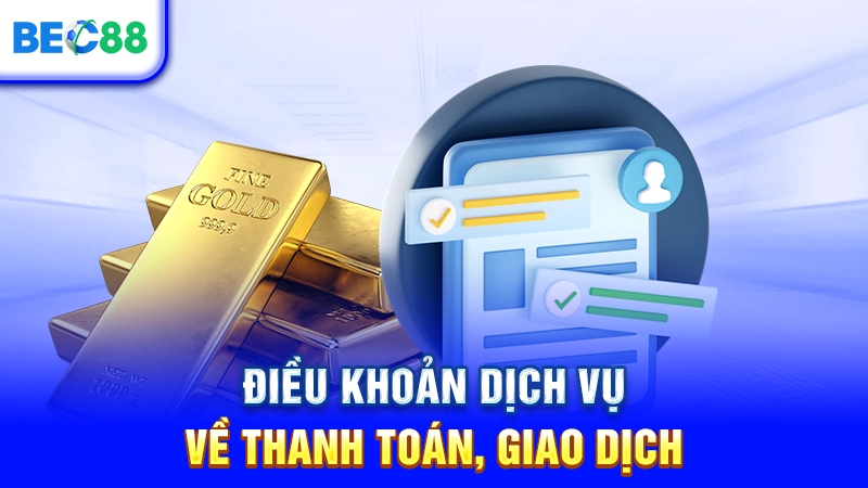 Điều khoản dịch vụ về thanh toán, giao dịch