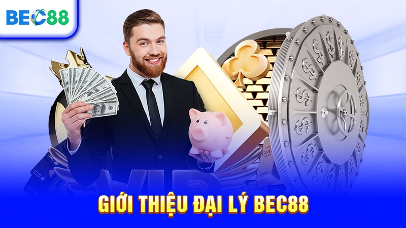 Giới thiệu đại lý BEC88