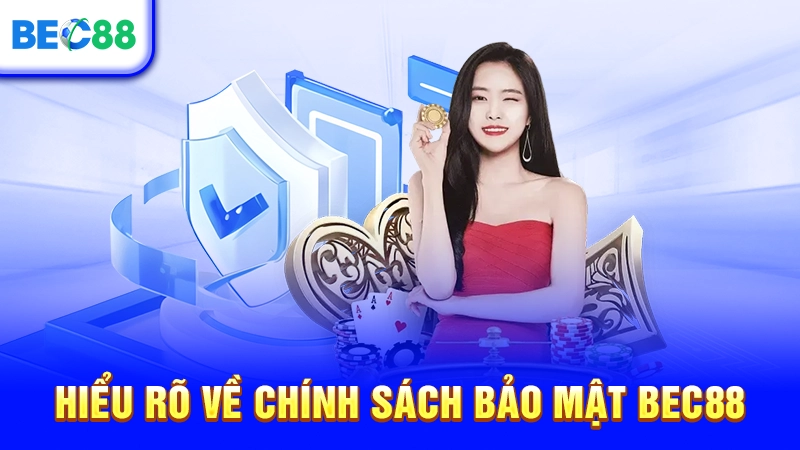 Hiểu rõ về chính sách bảo mật BEC88