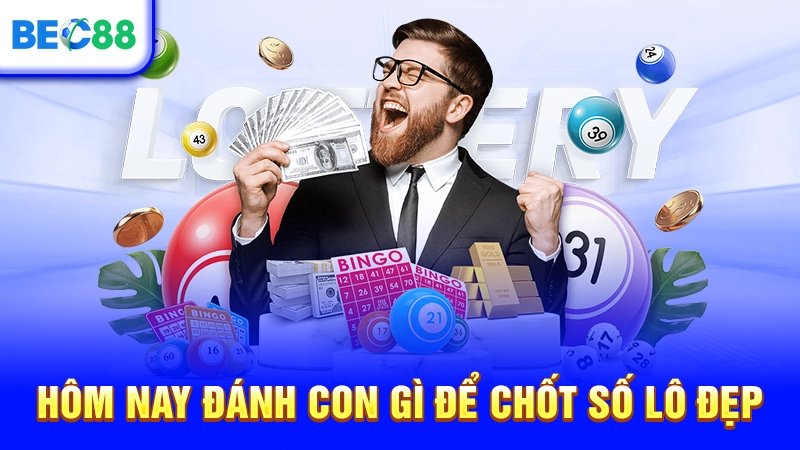 Hôm nay đánh con gì để chốt số lô đẹp