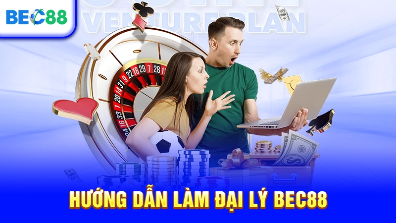 Hướng dẫn làm đại lý BEC88