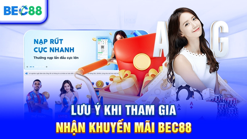 Lưu ý khi tham gia nhận khuyến mãi BEC88