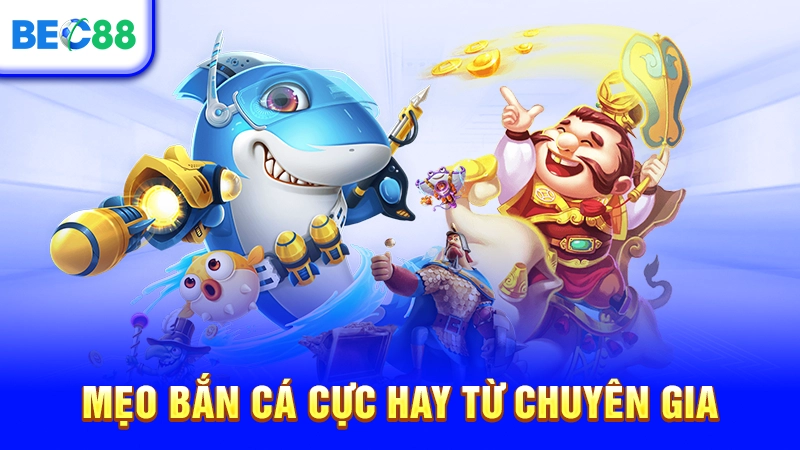 Mẹo bắn cá cực hay từ chuyên gia