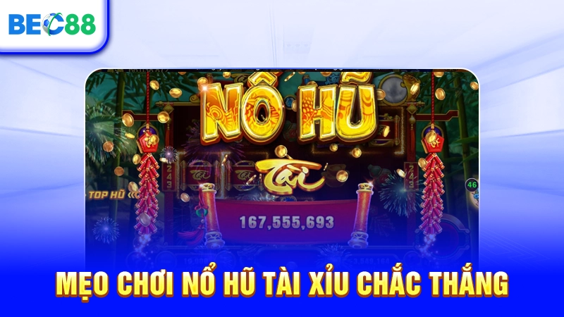 Mẹo chơi nổ hũ tài xỉu chắc thắng