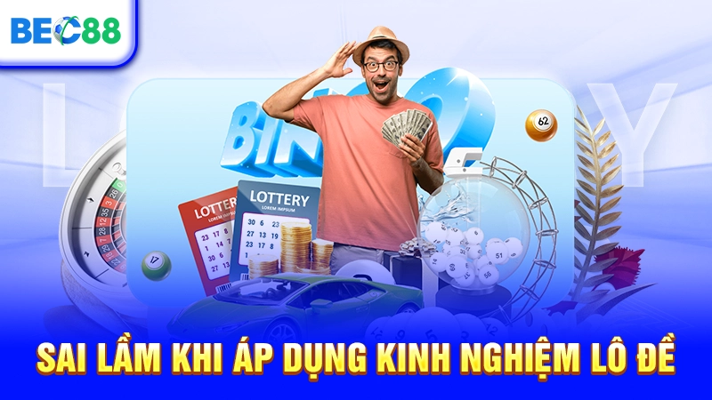 Sai lầm khi áp dụng kinh nghiệm lô đề