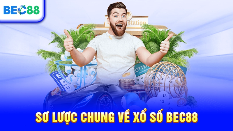 Sơ lược chung về xổ số BEC88