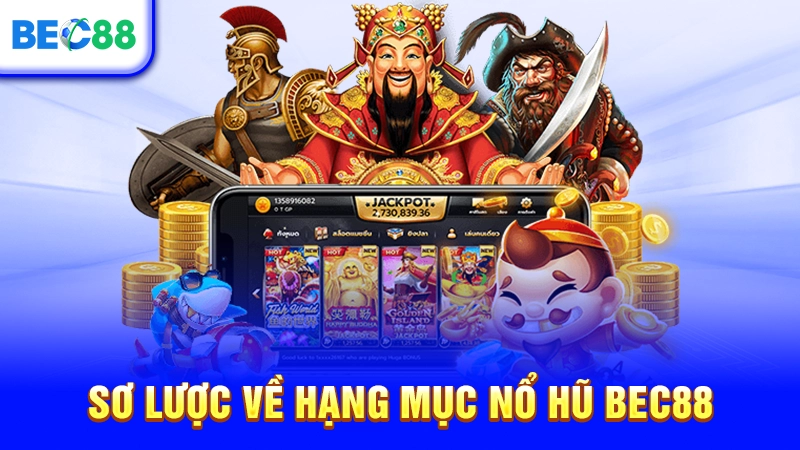 Sơ lược về hạng mục nổ hũ BEC88