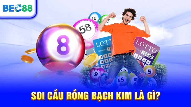 Soi cầu Rồng Bạch Kim là gì?